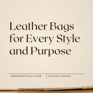 leather bags for every style and purpose