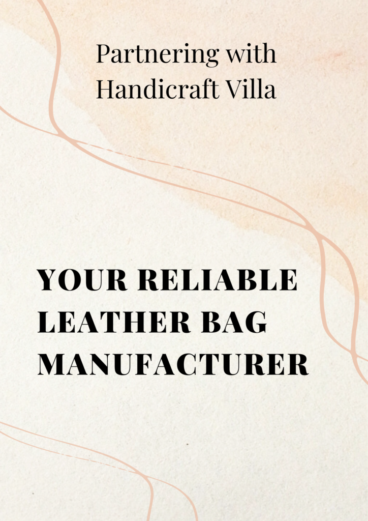 Handicraft Villa your reliable leather bag manufacturer